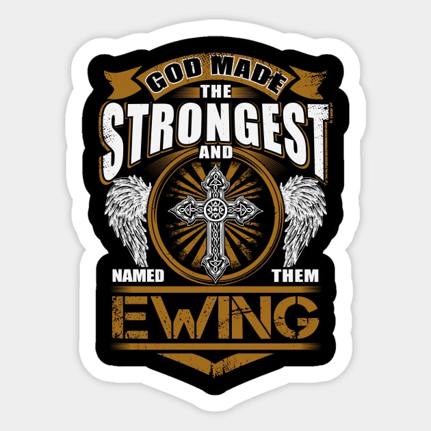 Ewing Name T Shirt - God Found Strongest And Named Them Ewing Gift Item Sticker by reelingduvet